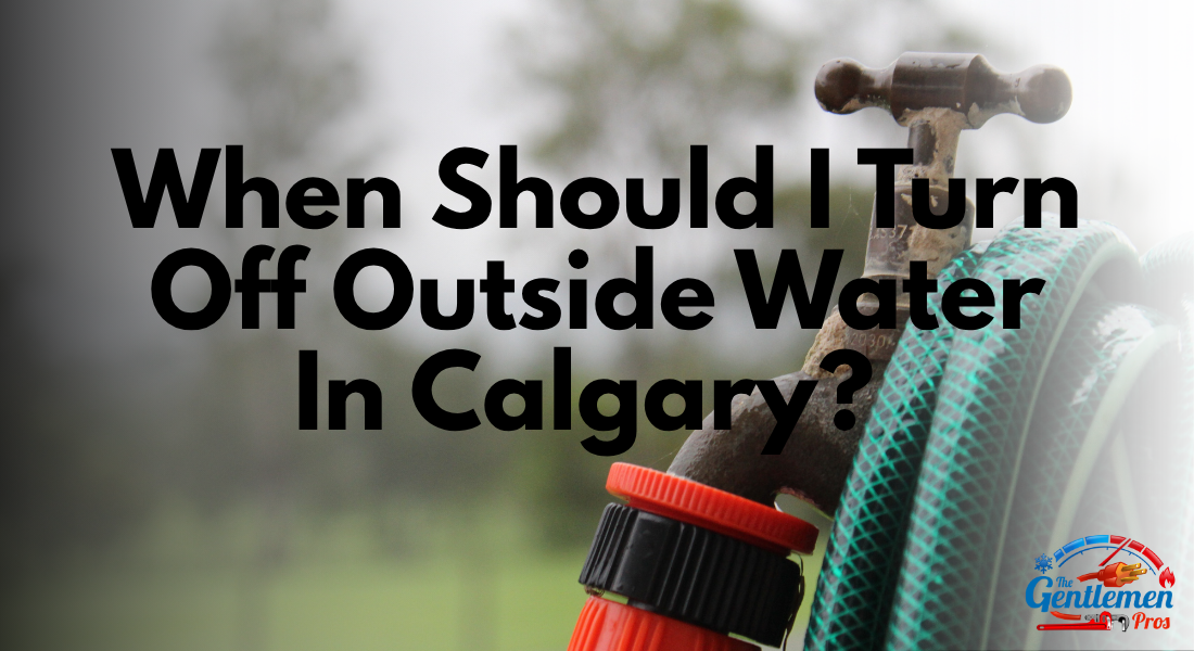 When Should I Turn Off Outside Water In Calgary?
